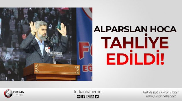 Alparslan Kuytul Hoca TAHLİYE EDİLDİ!