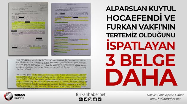 Alparslan Kuytul Hocaefendi ve Furkan Vakfı'nın Tertemiz Olduğunu İspatlayan 3 Belge Daha!