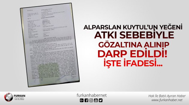 Alparslan Kuytul’un Yeğeni Atkı Sebebiyle Gözaltına Alınıp Darp Edildi! İşte İfadesi...