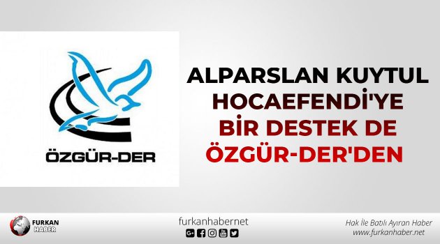 Alparslan Kuytul'a Bir Destek de Özgür-Der'den