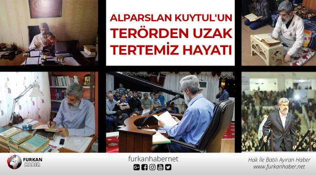 Alparslan Kuytul'un Terörden Uzak Tertemiz Hayatı