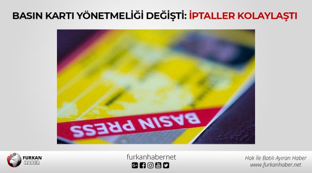 Basın Kartı Yönetmeliği değişti: İptaller kolaylaştı