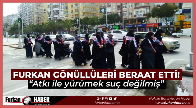 Furkan Gönüllüleri Beraat Etti; Atkı İle Yürümek Suç Değilmiş!