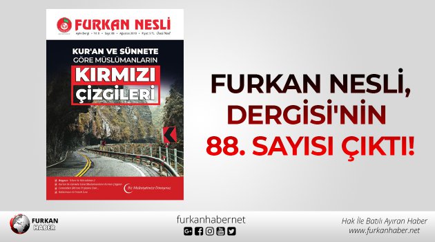 Furkan Nesli Dergisi'nin 88. Sayısı çıktı!
