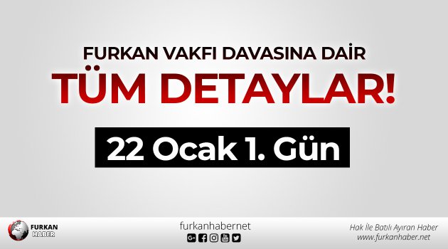 Furkan Vakfı Davasına Dair Tüm Detaylar! 1. GÜN