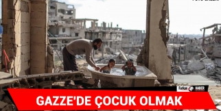 Gazze&#39;de Çocuk Olmak