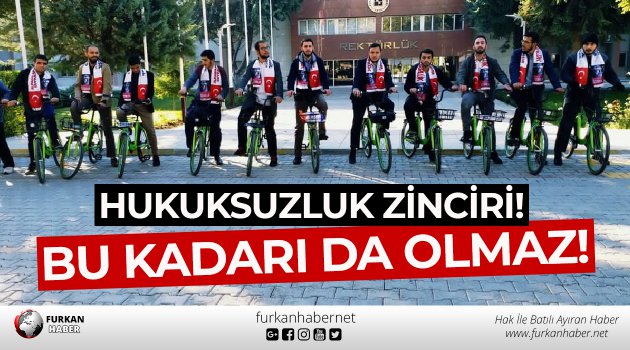 Hukuksuzluk Zinciri! BU KADARI DA OLMAZ!