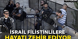 İsrail Filistinlilere hayatı zehir ediyor