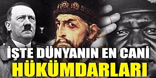 İşte Dünyanın En Cani Hükümdarları