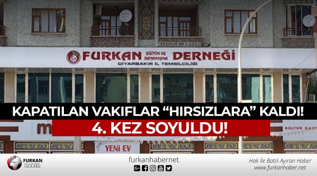 Kapatılan Vakıflar “Hırsızlara” Kaldı! 4. Kez Soyuldu!