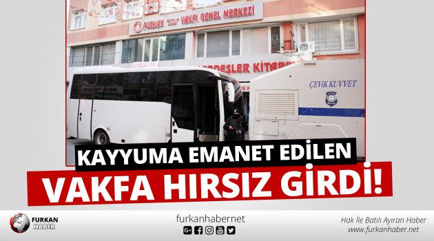 Kayyuma Emanet Edilen Vakfa Hırsız Girdi!