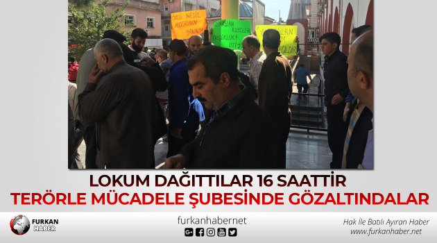 Lokum Dağıttılar 16 Saattir Terörle Mücadele Şubesinde Gözaltındalar