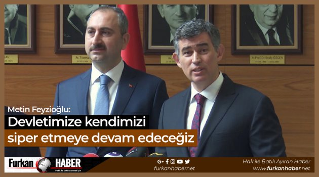 Metin Feyzioğlu: Devletimize kendimizi siper etmeye devam edeceğiz
