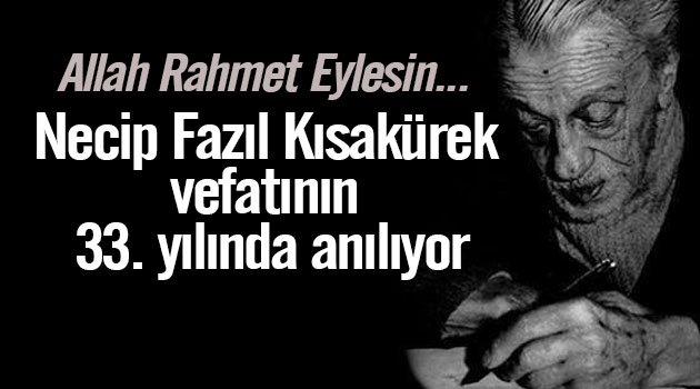 Necip Fazıl Kısakürek vefatının 33. yılında anılıyor