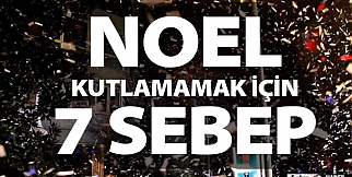 Noel kutlamamak için 7 Sebep