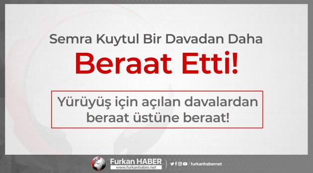 Semra Kuytul Bir Davadan Daha Beraat Etti!