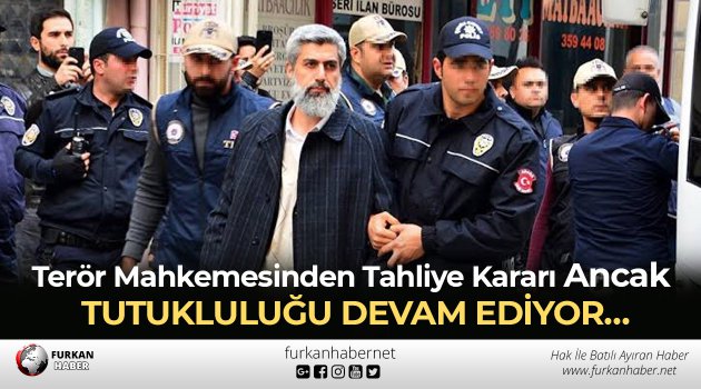 Terör Mahkemesinden Tahliye Kararı Verildi Ancak Tutukluluğu Devam Ediyor…