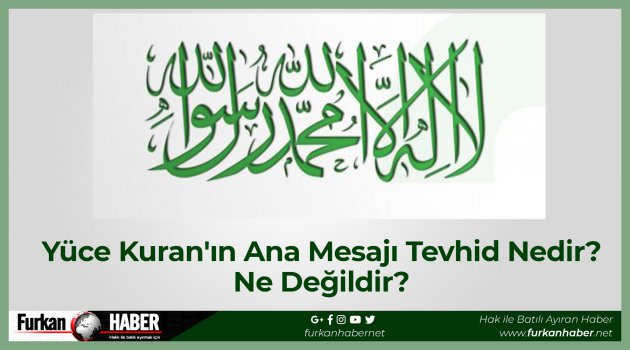 Yüce Kuran'ın Ana Mesajı Tevhid Nedir? Ne Değildir?