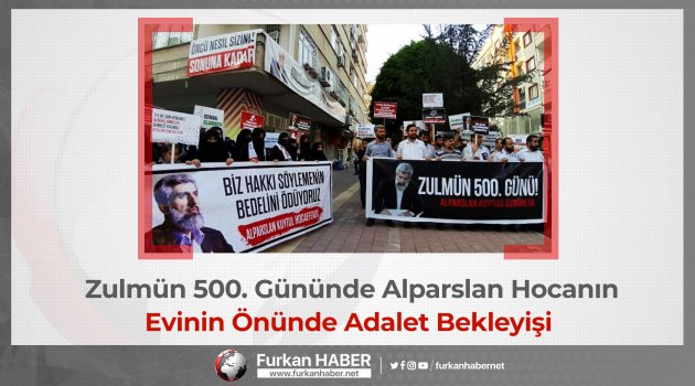 Zulmün 500. Gününde Alparslan Hocanın Evinin Önünde Adalet Bekleyişi