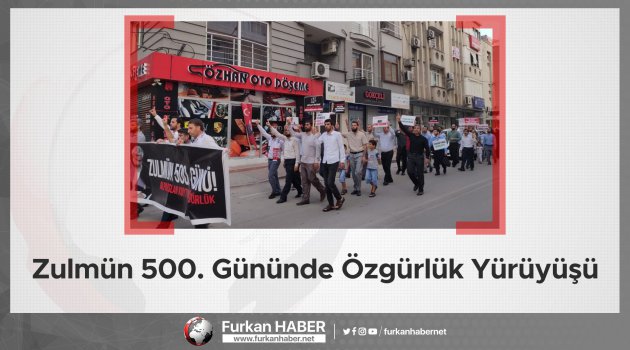 Zulmün 500. Gününde Özgürlük Yürüyüşü