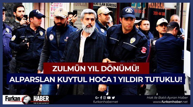 Zulmün Yıl Dönümü! Alparslan Kuytul Hoca 1 Yıldır Tutuklu!