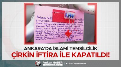 Ankara'da İslami Temsilcilik Çirkin İftira İle Kapatıldı!