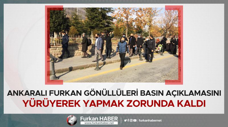 Ankaralı Furkan Gönüllüleri Basın Açıklamasını Yürüyerek Yapmak Zorunda Kaldı