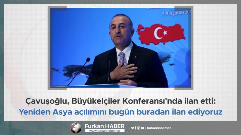 Çavuşoğlu, Büyükelçiler Konferansı'nda ilan etti: Yeniden Asya açılımını bugün buradan ilan ediyoruz