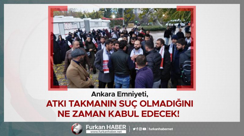 Ankara Emniyeti, Atkı Takmanın Suç Olmadığını Ne zaman Kabul Edecek!