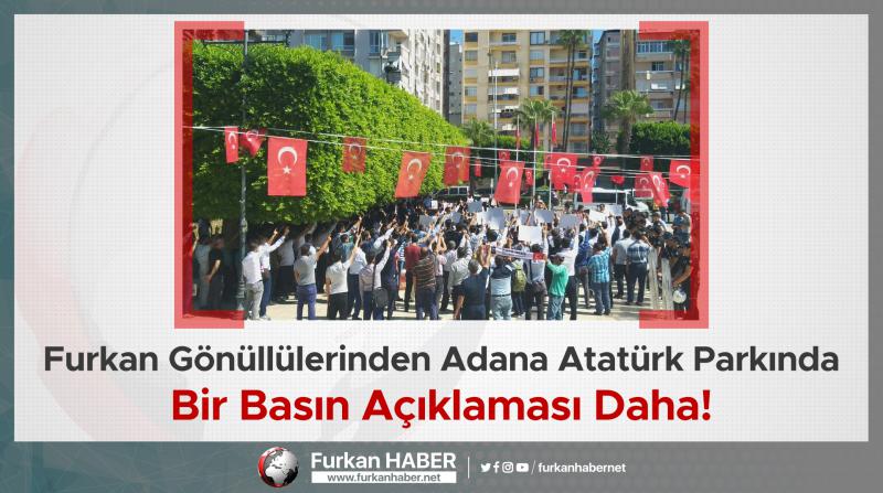 Furkan Gönüllülerinden Adana Atatürk Parkında Bir Basın Açıklaması Daha!