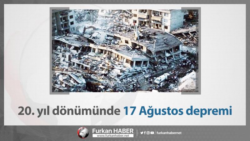 20. yıl dönümünde 17 Ağustos depremi
