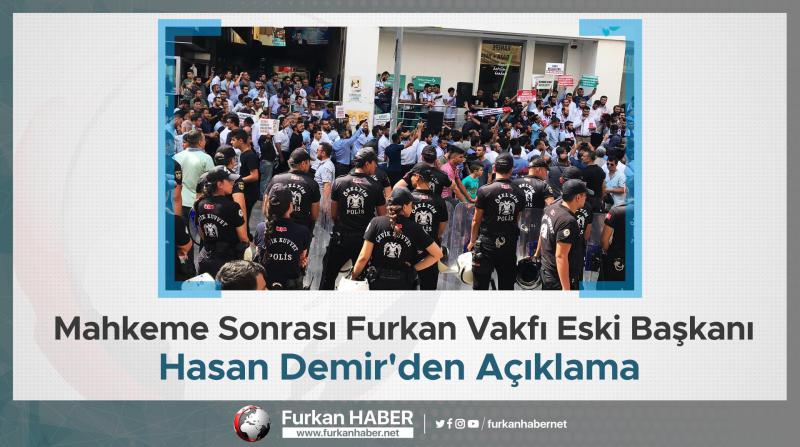 Mahkeme Sonrası Furkan Vakfı Eski Başkanı Hasan Demir'den Açıklama