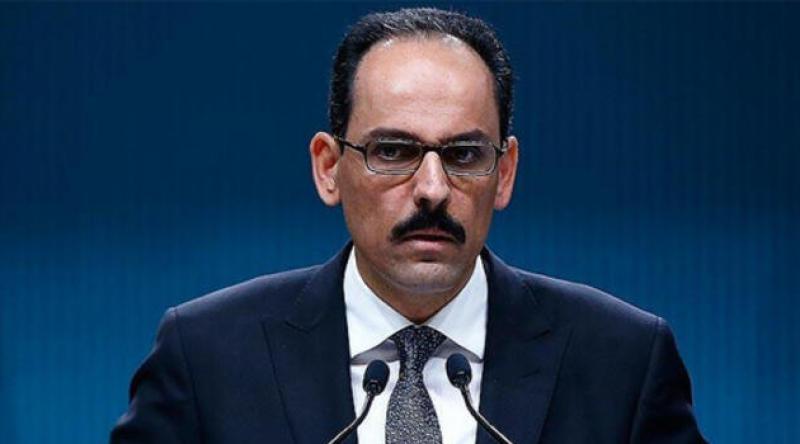 Cumhurbaşkanlığı Sözcüsü Kalın: Libya'da meşru hükümetin arkasındayız