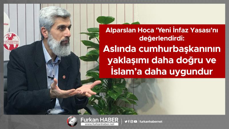 Alparslan Hoca 'Yeni İnfaz Yasası'nı değerlendirdi: Aslında cumhurbaşkanının yaklaşımı daha doğru ve İslam’a daha uygundur