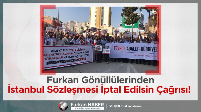 Furkan Gönüllülerinden İstanbul Sözleşmesi İptal Edilsin Çağrısı!
