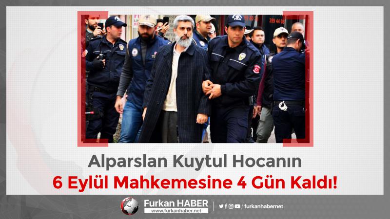 Alparslan Kuytul Hocanın 6 Eylül Mahkemesine 4 Gün Kaldı!