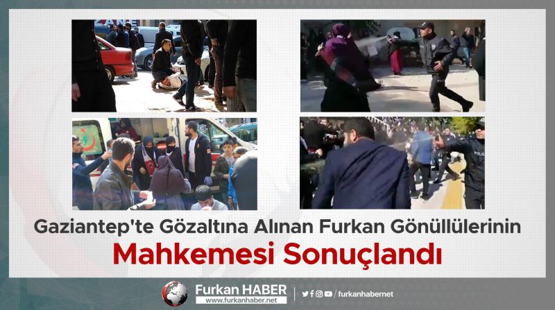 Gaziantep'te Gözaltına Alınan Furkan Gönüllülerinin Mahkemesi Sonuçlandı