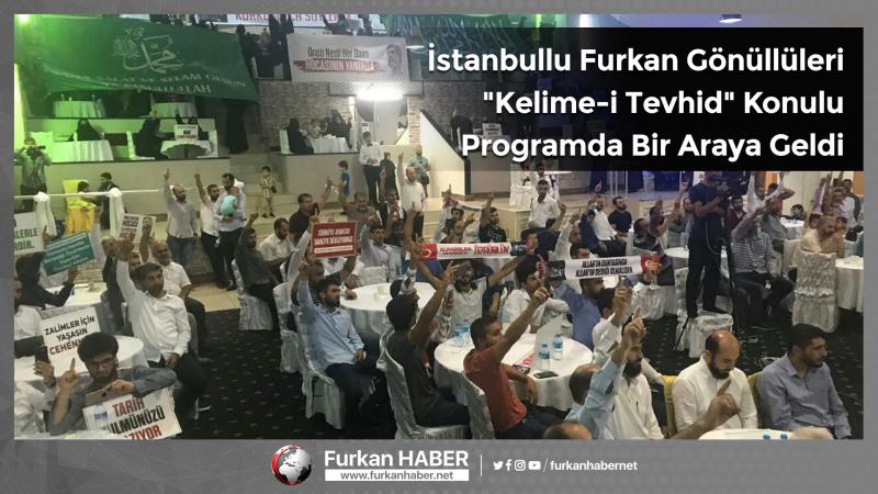 İstanbullu Furkan Gönüllüleri "Kelime-i Tevhid" Konulu Programda Bir Araya Geldi