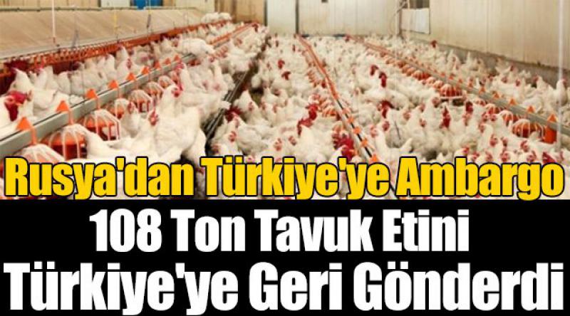 108 ton tavuk etini Türkiye'ye geri gönderdi