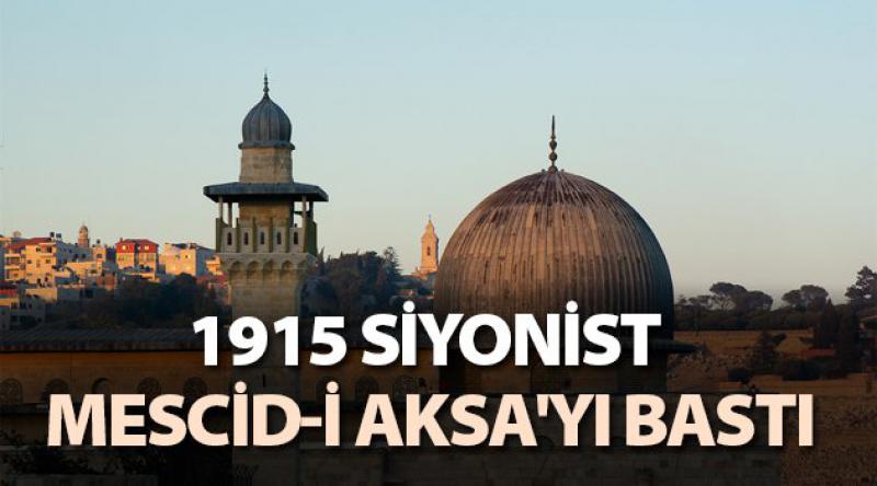 1915 Siyonist Mescid-i Aksa'yı bastı