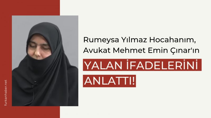 Rumeysa Yılmaz Hocahanım, Avukat Mehmet Emin Çınar'ın Yalan İfadelerini Anlattı!