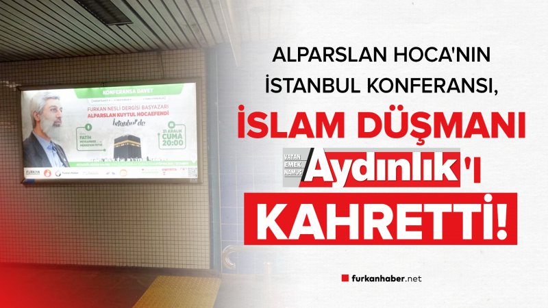 Alparslan Hoca'nın İstanbul Konferansı, İslam Düşmanı Aydınlık'ı ve Yardakçılarını Kahretti!