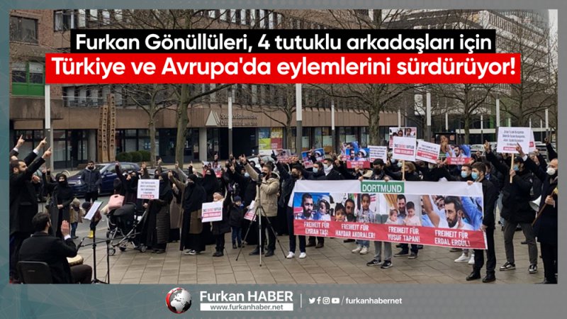 Furkan Gönüllüleri, 4 tutuklu arkadaşları için Türkiye ve Avrupa'da eylemlerini sürdürüyor!