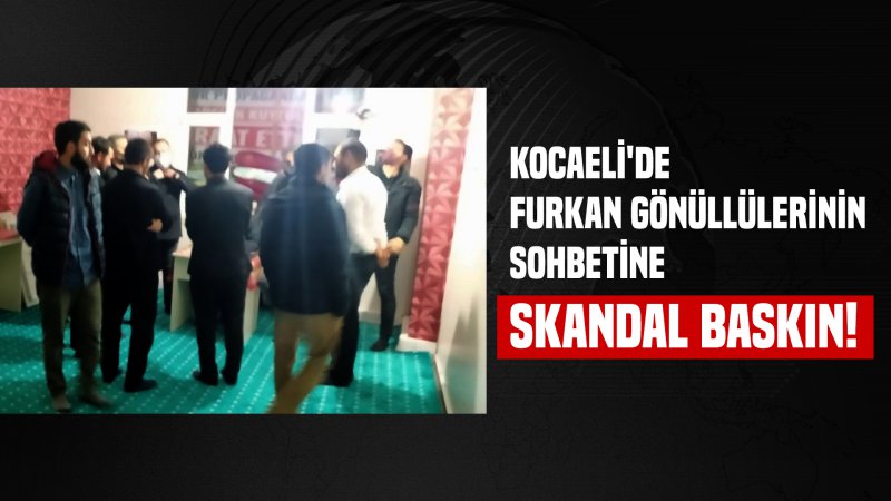 Kocaeli'de Furkan Gönüllülerinin Sohbetine Skandal Baskın! Polis, Arama Kararı Olmadan Zorla Girmek İstedi!