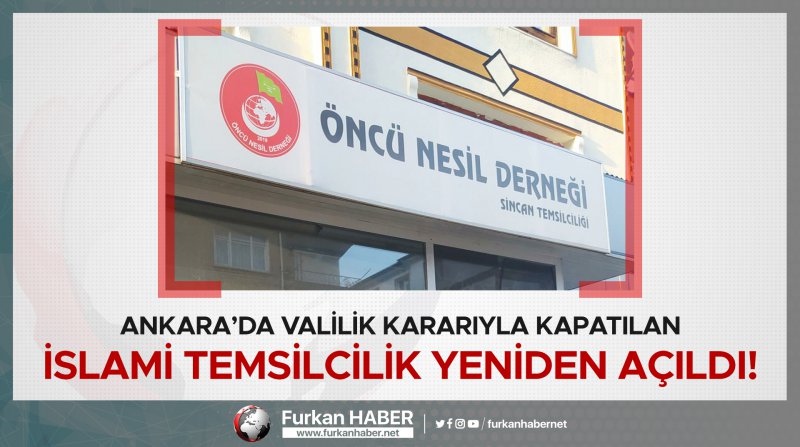 Ankara’da Valilik Kararıyla Kapatılan İslami Temsilcilik Yeniden Açıldı!