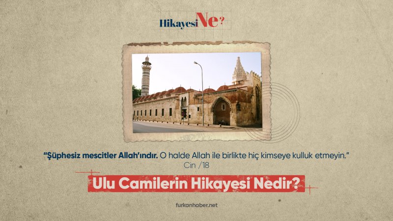 Ulu camilerin hikayesi nedir? Türkiye'de kaç tane 'Ulu Cami' var?