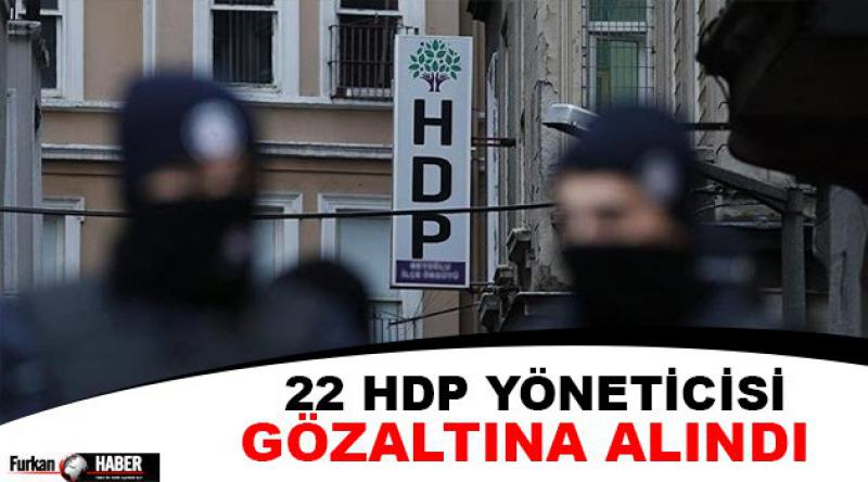 22 HDP yöneticisi gözaltına alındı