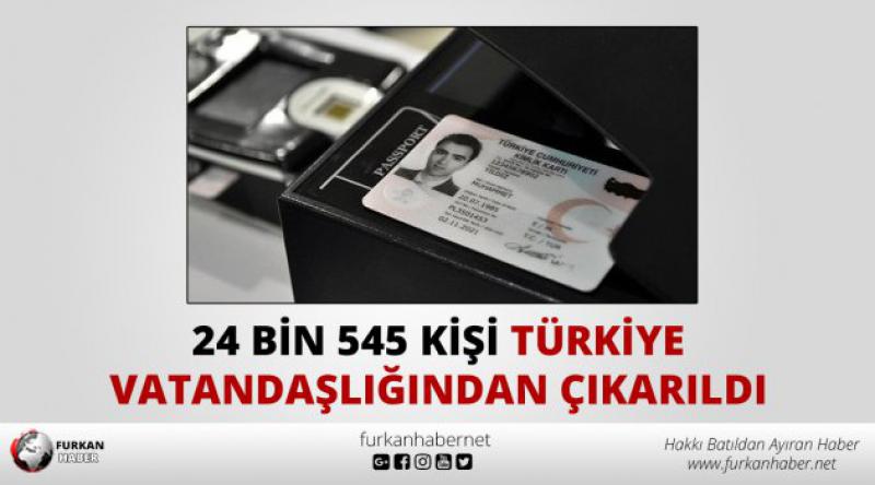 24 bin 545 kişi Türkiye vatandaşlığından çıktı