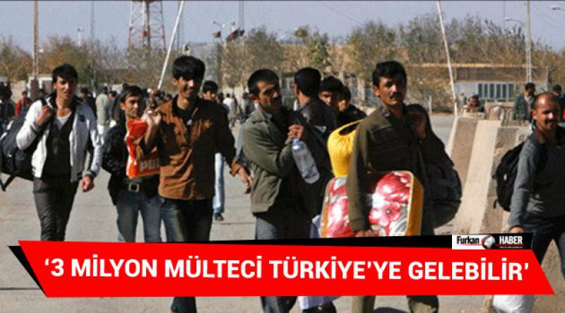 ‘3 milyon mülteci Türkiye’ye gelebilir’