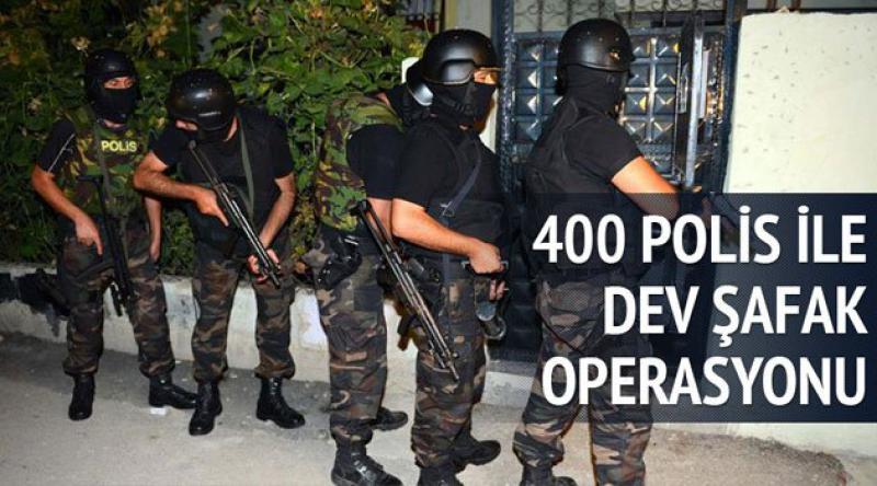 400 Polisle Dev Şafak Operasyonu
